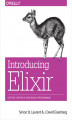 Okładka książki: Introducing Elixir. Getting Started in Functional Programming