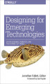 Okładka książki: Designing for Emerging Technologies. UX for Genomics, Robotics, and the Internet of Things