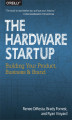 Okładka książki: The Hardware Startup. Building Your Product, Business, and Brand