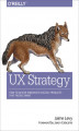 Okładka książki: UX Strategy. How to Devise Innovative Digital Products that People Want