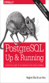 Okładka książki: PostgreSQL: Up and Running. A Practical Introduction to the Advanced Open Source Database