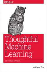 Okładka: Thoughtful Machine Learning. A Test-Driven Approach