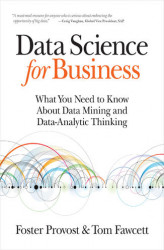 Okładka: Data Science for Business. What you need to know about data mining and data-analytic thinking