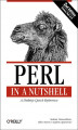 Okładka książki: Perl in a Nutshell. A Desktop Quick Reference