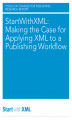 Okładka książki: StartWithXML: Making the Case for Applying XML to a Publishing Workflow
