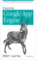 Okładka książki: Programming Google App Engine. Build and Run Scalable Web Apps on Google\'s Infrastructure
