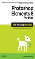 Okładka książki: Photoshop Elements 8 for Mac: The Missing Manual
