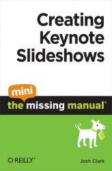 Okładka: Creating Keynote Slideshows: The Mini Missing Manual