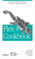 Okładka książki: Flex 4 Cookbook. Real-world recipes for developing Rich Internet Applications