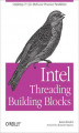 Okładka książki: Intel Threading Building Blocks. Outfitting C++ for Multi-core Processor Parallelism