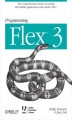 Okładka książki: Programming Flex 3. The Comprehensive Guide to Creating Rich Internet Applications with Adobe Flex