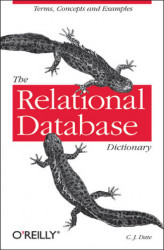 Okładka: The Relational Database Dictionary. A Comprehensive Glossary of Relational Terms and Concepts, with Illustrative Examples