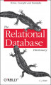 Okładka książki: The Relational Database Dictionary. A Comprehensive Glossary of Relational Terms and Concepts, with Illustrative Examples