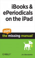 Okładka książki: iBooks and ePeriodicals on the iPad: The Mini Missing Manual