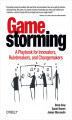 Okładka książki: Gamestorming. A Playbook for Innovators, Rulebreakers, and Changemakers
