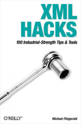 Okładka: XML Hacks. 100 Industrial-Strength Tips and Tools