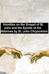 Okładka: Homiles on the Gospel of St. John and the Epistle of the Hebrews