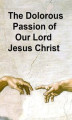 Okładka książki: The Dolorous Passion of Our Lord Jesus Christ