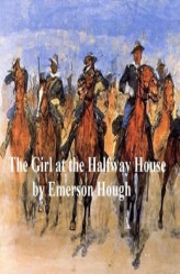 Okładka: The Girl at the Halfway House, A Story of the Plains