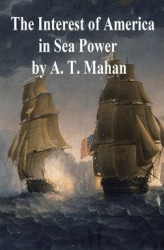 Okładka: The Interest of America in Sea Power