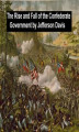 Okładka książki: The Rise and Fall of the Confederate Government