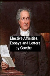 Okładka: Elective Affinities, Essays, and Letters by Goethe
