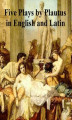 Okładka książki: Five Plays by Plautius in English and Latin