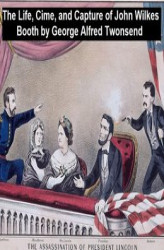 Okładka: The Life, Crimes, and Capture of John Wilkes Booth