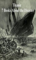 Okładka książki: Titanic: Seven Books About the Disaster
