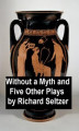 Okładka książki: Without a Myth and Five Other Plays