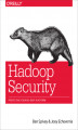 Okładka książki: Hadoop Security. Protecting Your Big Data Platform