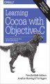 Okładka książki: Learning Cocoa with Objective-C. Developing for the Mac and iOS App Stores