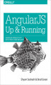 Okładka książki: AngularJS: Up and Running. Enhanced Productivity with Structured Web Apps