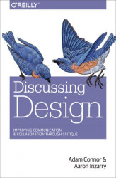 Okładka: Discussing Design. Improving Communication and Collaboration through Critique