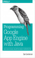 Okładka książki: Programming Google App Engine with Java. Build & Run Scalable Java Applications on Google's Infrastructure
