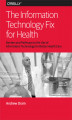 Okładka książki: The Information Technology Fix for Health