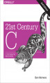 Okładka książki: 21st Century C. C Tips from the New School