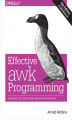 Okładka książki: Effective awk Programming. Universal Text Processing and Pattern Matching
