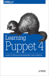 Okładka: Learning Puppet 4. A Guide to Configuration Management and Automation