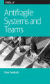 Okładka książki: Antifragile Systems and Teams
