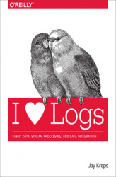 Okładka: I Heart Logs. Event Data, Stream Processing, and Data Integration
