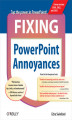 Okładka książki: Fixing PowerPoint Annoyances. How to Fix the Most Annoying Things About Your Favorite Presentation Program