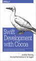 Okładka książki: Swift Development with Cocoa. Developing for the Mac and iOS App Stores