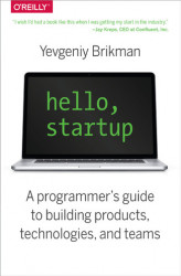 Okładka: Hello, Startup. A Programmer's Guide to Building Products, Technologies, and Teams