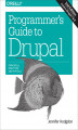 Okładka książki: Programmer\'s Guide to Drupal. Principles, Practices, and Pitfalls