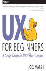 Okładka: UX for Beginners. A Crash Course in 100 Short Lessons
