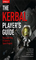 Okładka książki: The Kerbal Player\'s Guide. The Easiest Way to Launch a Space Program