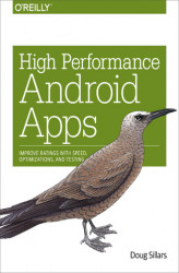 Okładka: High Performance Android Apps. Improve Ratings with Speed, Optimizations, and Testing