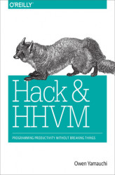 Okładka: Hack and HHVM. Programming Productivity Without Breaking Things