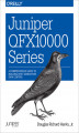 Okładka książki: Juniper QFX10000 Series. A Comprehensive Guide to Building Next-Generation Data Centers